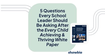 5 Questions Every School Leader Should Be Asking After the Every Child Achieving & Thriving White Paper